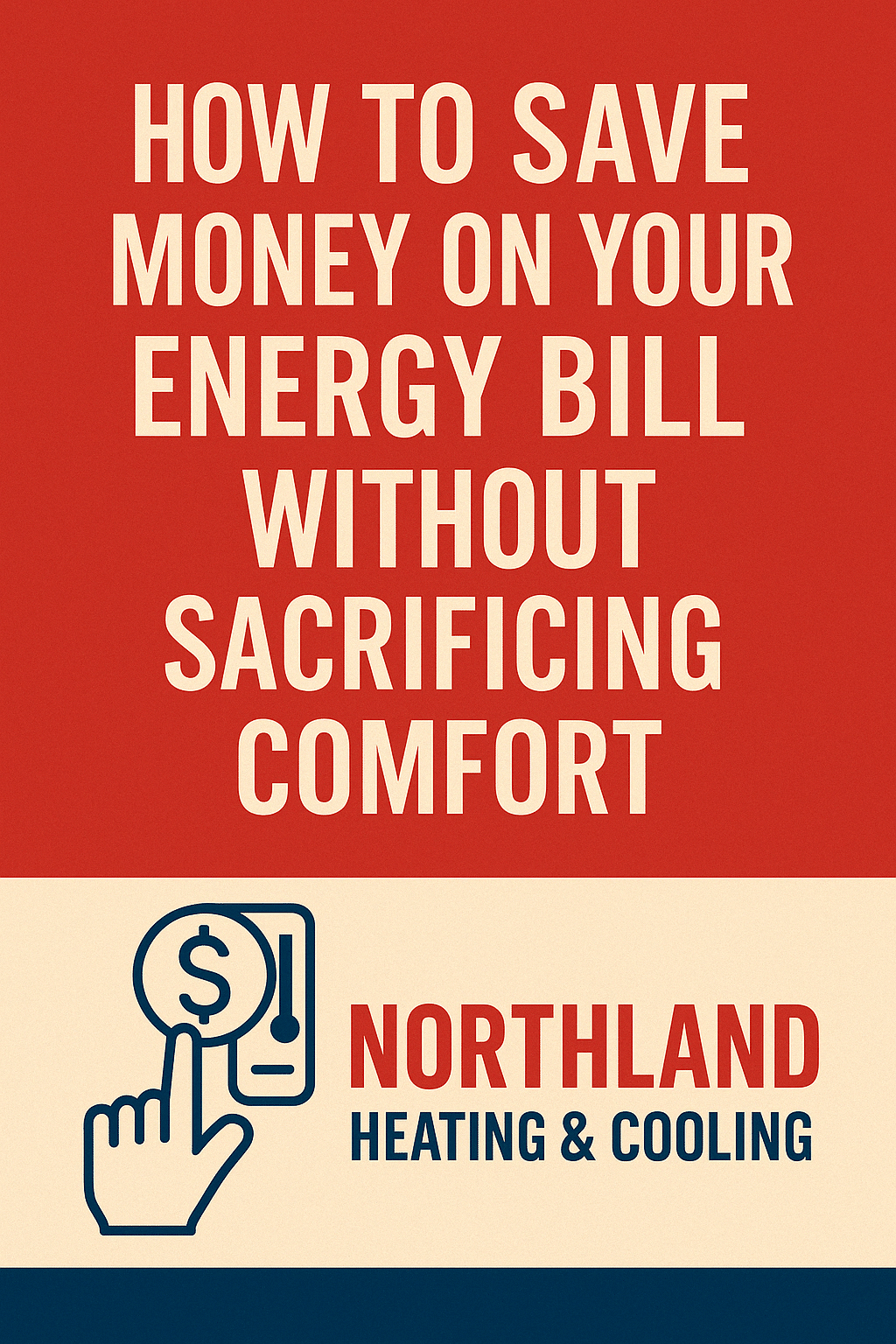 Northland Heating & Cooling blog image titled “How to Save Money on Your Energy Bill Without Sacrificing Comfort,” featuring branded red and navy design with a dollar sign icon.